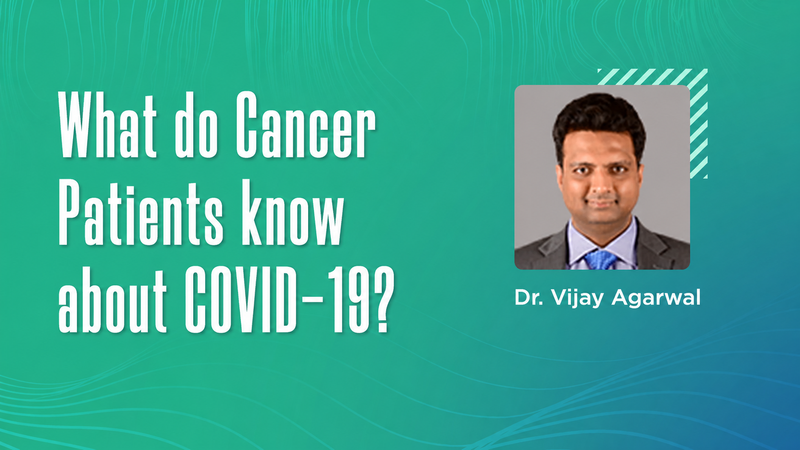 Video thumbnail: Cancer and COVID-19, featuring Dr Vijay Agarwal